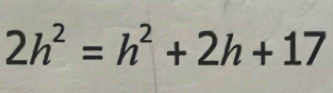 2h^2=h^2+2h+17