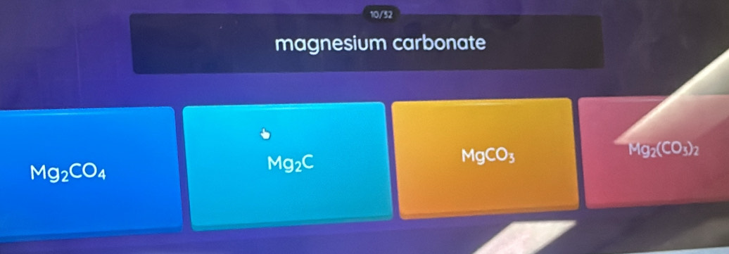 10/52
magnesium carbonate
MgCO_3
Mg_2(CO_3)_2
Mg_2CO_4
Mg_2C