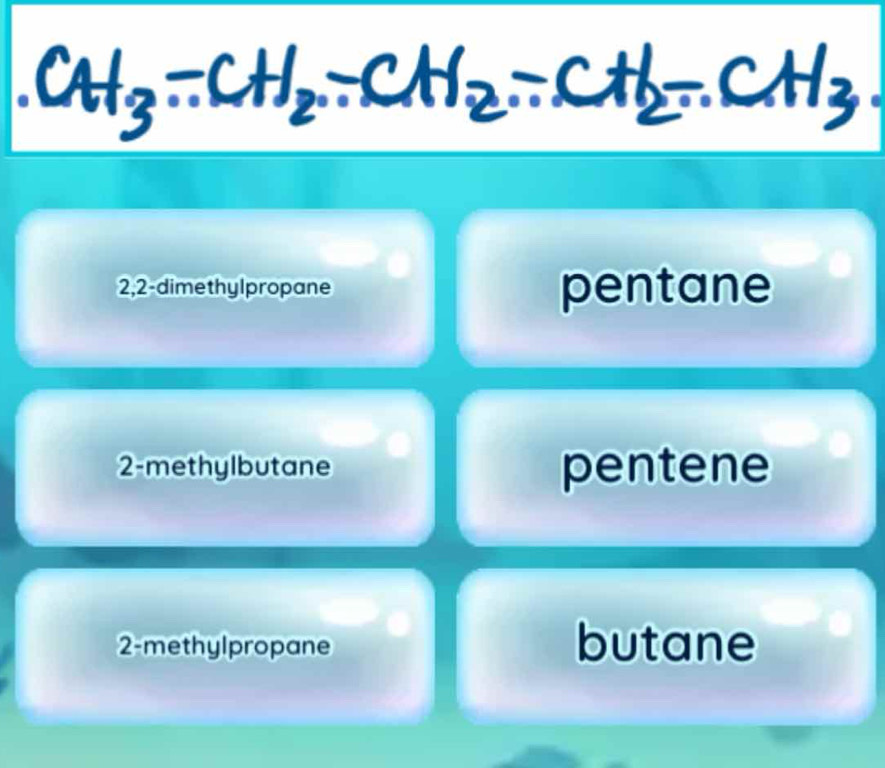 2,2-dimethylpropane pentane
2 -methylbutane pentene
2 -methylpropane butane