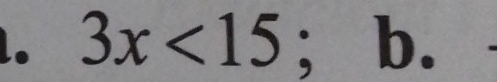 3x<15</tex> ; b.