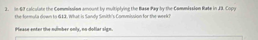 Solved: In G7 calculate the Commission amount by multiplying the Base ...