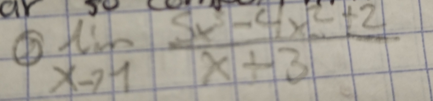 an limlimits _xto 1 (5x^3-4x^2+2)/x+3 
④