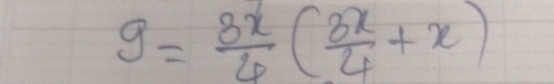 9= 3x/4 ( 3x/4 +x)