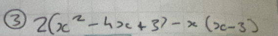 3 2(x^2-4x+3)-x(x-3)