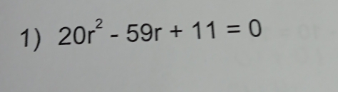 20r^2-59r+11=0