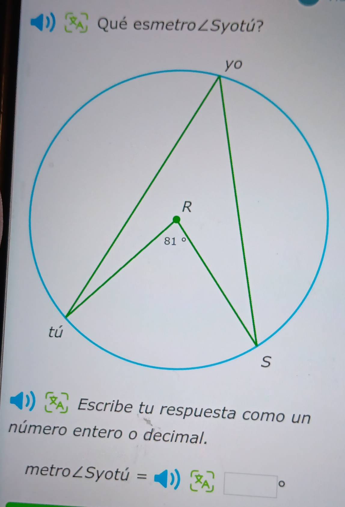 Qué esmetro ∠ Syotú?
Escribe tu respuesta como un
número entero o decimal.
metro ∠Syotú =beginpmatrix 1endpmatrix □°