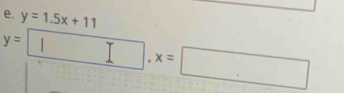 y=1.5x+11
y=□ , x=□