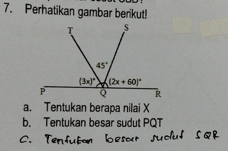 Perhatikan gambar berikut!
a. Tentukan berapa nilai X
b. Tentukan besar sudut PQT