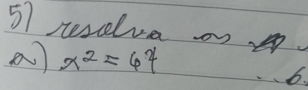 resdlva 
a x^2=64
6.