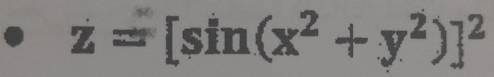 z=[sin (x^2+y^2)]^2