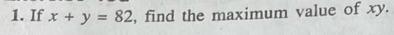 If x+y=82 , find the maximum value of xy.