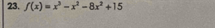 f(x)=x^3-x^2-8x^2+15