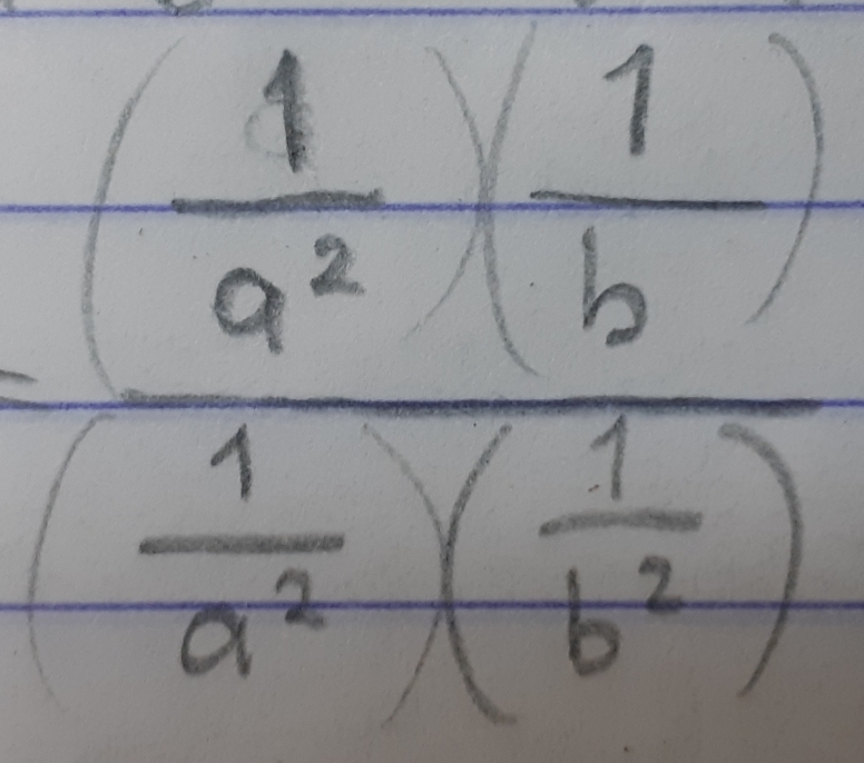 =frac  1/a^2 ( 1/b ) 1/a^2 ( 1/b^2 )