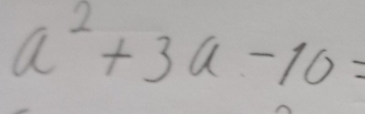 a^2+3a-10=