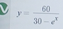 y= 60/30-e^x 