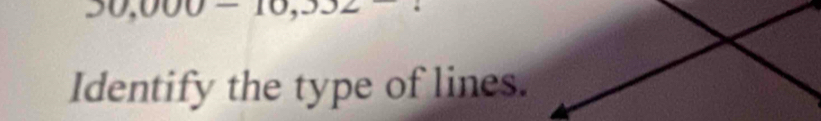 D∪ ,01
Identify the type of lines.