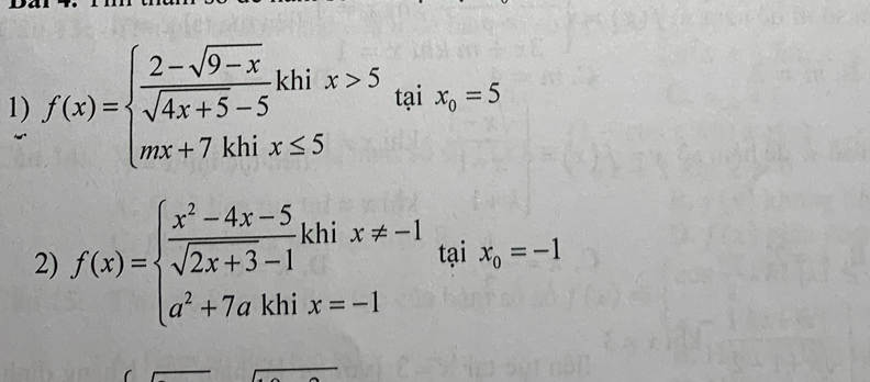 f(x)=beginarrayl  (2-sqrt(9-x))/sqrt(4x+5)-5 khix>5 mx+7khix≤ 5endarray. tại x_0=5
In
2) f(x)=beginarrayl  (x^2-4x-5)/sqrt(2x+3)-1 khix!= -1 a^2+7akhix=-1endarray.  taix_0=-1