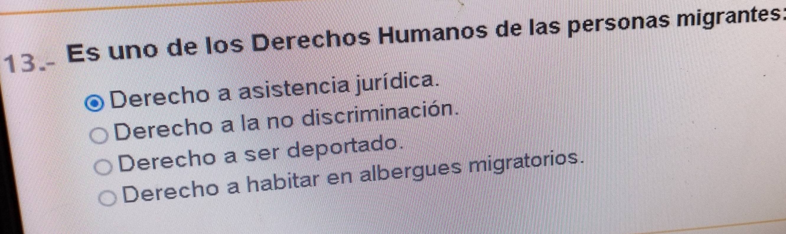 Es uno de los Derechos Humanos de las personas migrantes.
Derecho a asistencia jurídica.
Derecho a la no discriminación.
Derecho a ser deportado.
Derecho a habitar en albergues migratorios.