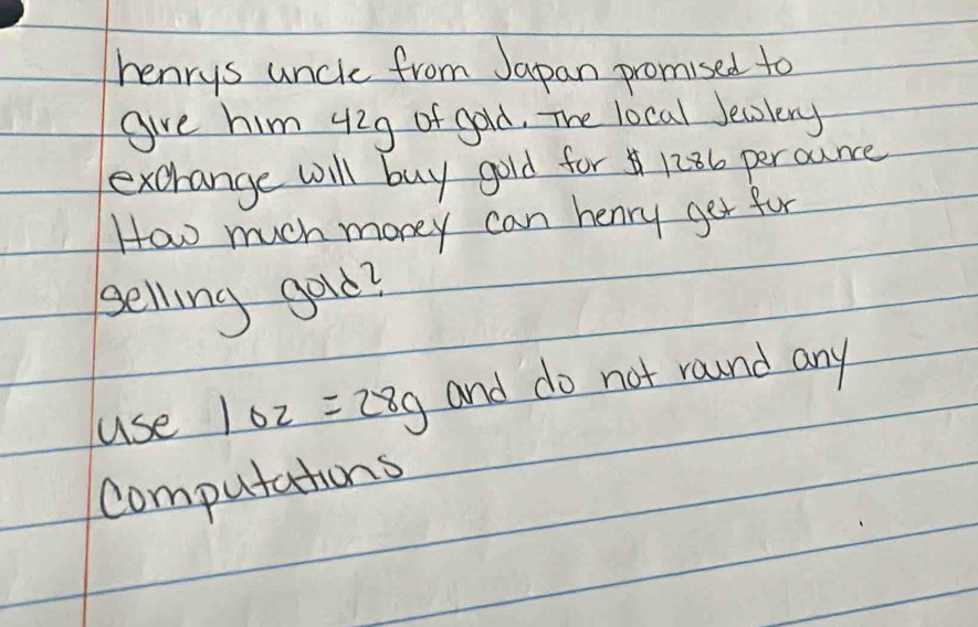 Solved: henrys uncle from Japan promised to give him 42g of gold. The ...