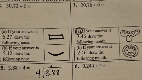 30.72/ 6= 3. 20.76/ 6=
5. 3.88/ 4=
6. 0.244/ 4=