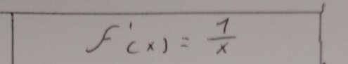 f'(x)= 1/x 