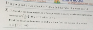 indouh Ewarden 0155003360First ter 
1)Ify α X and y=20 when x=7 , then find the value of y when x=14
2) If X and y are two variables where y varies directly as the multiplicative 
inverse of ( 1/x^3 ) r y=18 when x=2
Find the relation between X and y , then find the values of y when
x∈  0,1,4