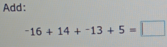 Add:
-16+14+-13+5=□