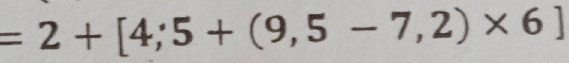 =2+[4;5+(9,5-7,2)* 6]