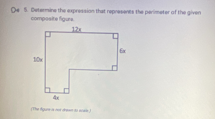 Determine the expression that represents the perimeter of the given 
composite figure. 
(The figure is not drawn to scale.)