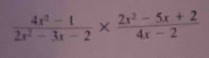  (4x^2-1)/2x^2-3x-2 *  (2x^2-5x+2)/4x-2 