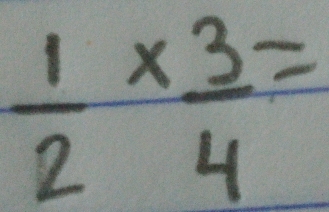  1/2 *  3/4 =