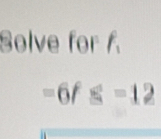 Solve for
=6f s=12