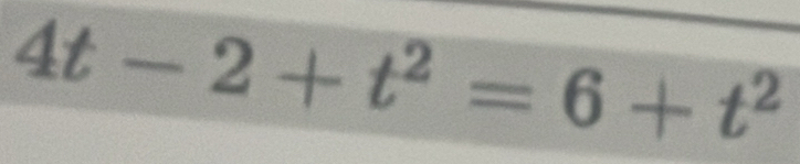 4t-2+t^2=6+t^2