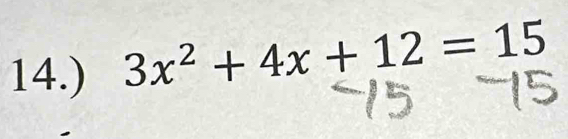 14.) 3x^2+4x+12=15