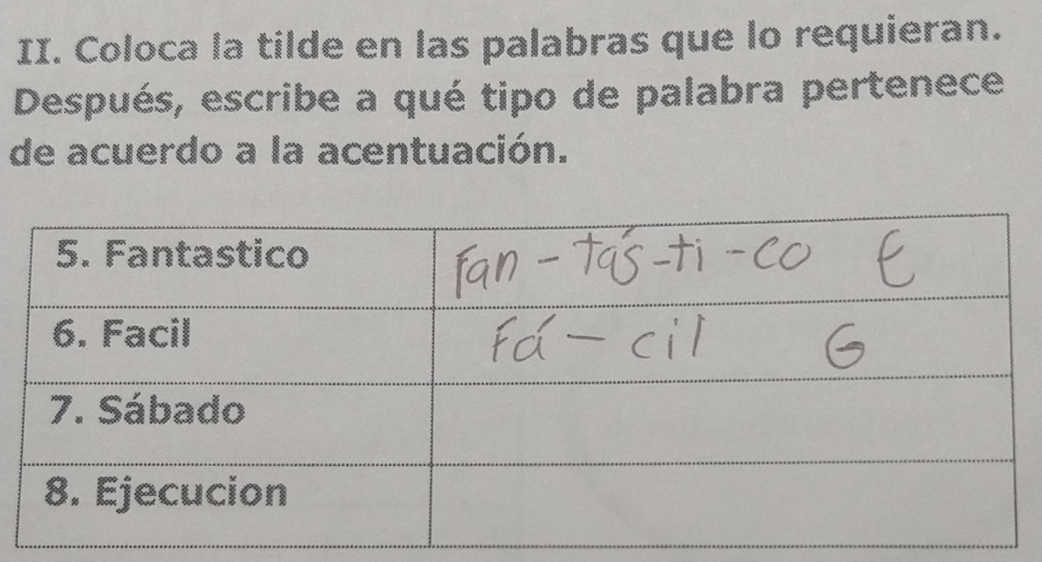 Coloca la tilde en las palabras que lo requieran. 
Después, escribe a qué tipo de palabra pertenece 
de acuerdo a la acentuación.