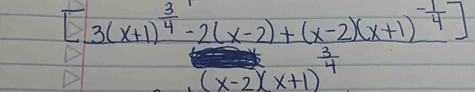 [3(x+1)^ 3/4 -2(x-2)+(x-2)(x+1)^- 1/4 ]