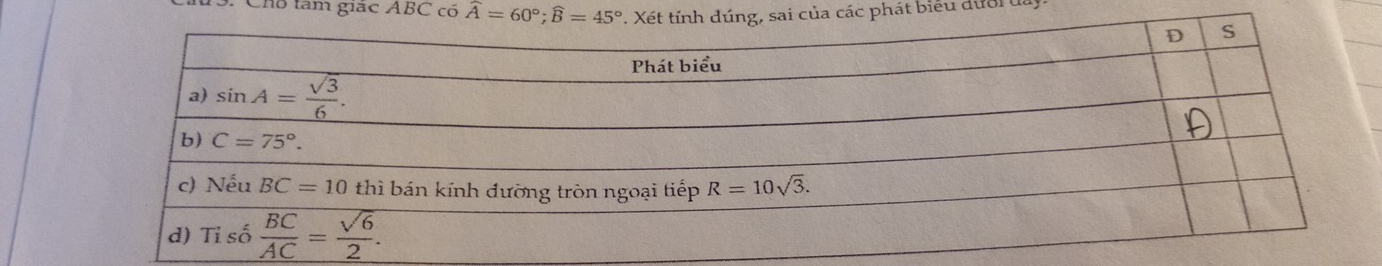 Chó tam giác ABC có widehat A=60°;widehat B=45° ủa các phát biểu dưới đa