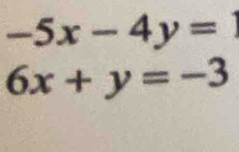 -5x-4y=1
6x+y=-3