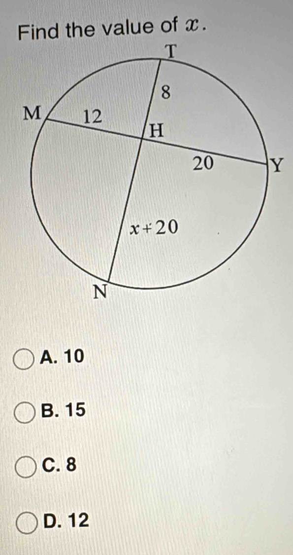 Find the value of x.
Y
A. 10
B. 15
C. 8
D. 12