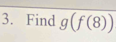 Find g(f(8))