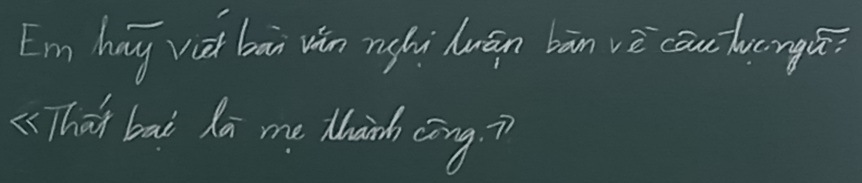 E'm hay vood bai ván nghi huān bān vè cāuchungā? 
( That bai Ra me thanh cīng. i