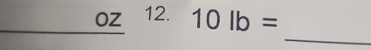 oz 12.
10lb=
_