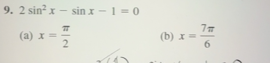 แก้ไขแล้ว:2sin^2x-sin x-1=0 (a) x= π /2 (b) x= 7π /6