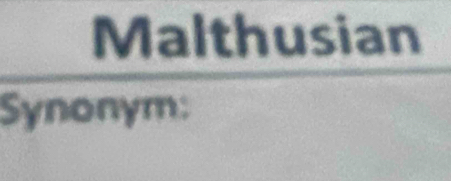 Malthusian 
Synonym: