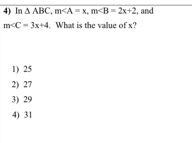 In △ ABC, m, m , and
m . What is the value of x?
1) 25
2) 27
3) 29
4) 31