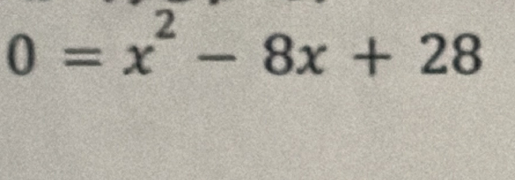 0=x^2-8x+28