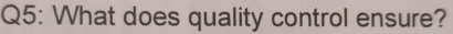 What does quality control ensure?