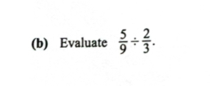 Evaluate  5/9 /  2/3 .