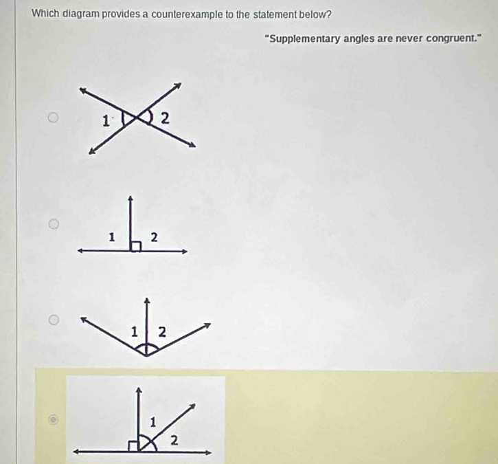 Which diagram provides a counterexample to the statement below? 
"Supplementary angles are never congruent."