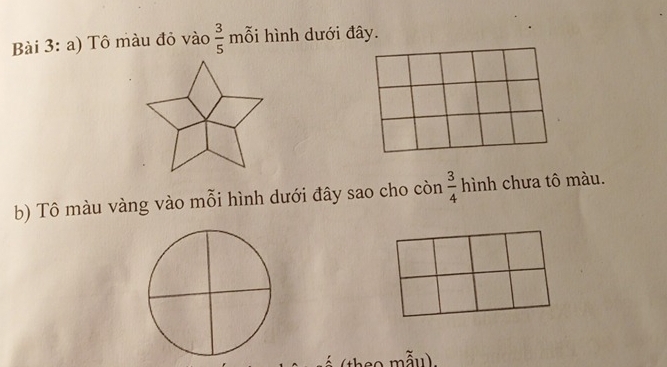 Tô màu đỏ vào  3/5  mỗi hình dưới đây. 
b) Tô màu vàng vào mỗi hình dưới đây sao cho còn  3/4  hình chưa tô màu.